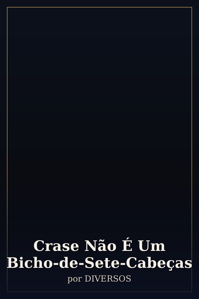 Capa de Crase Não É Um Bicho-de-Sete-Cabeças