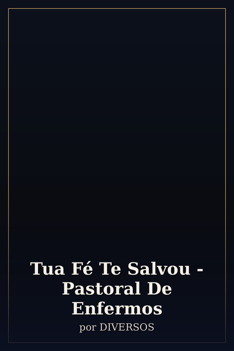 Capa de Tua Fé Te Salvou - Pastoral De Enfermos