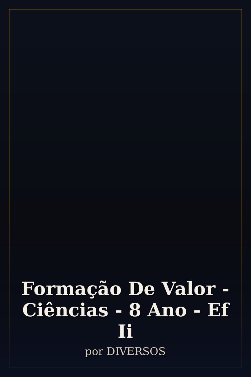 Capa de Formação De Valor - Ciências - 8 Ano - Ef Ii