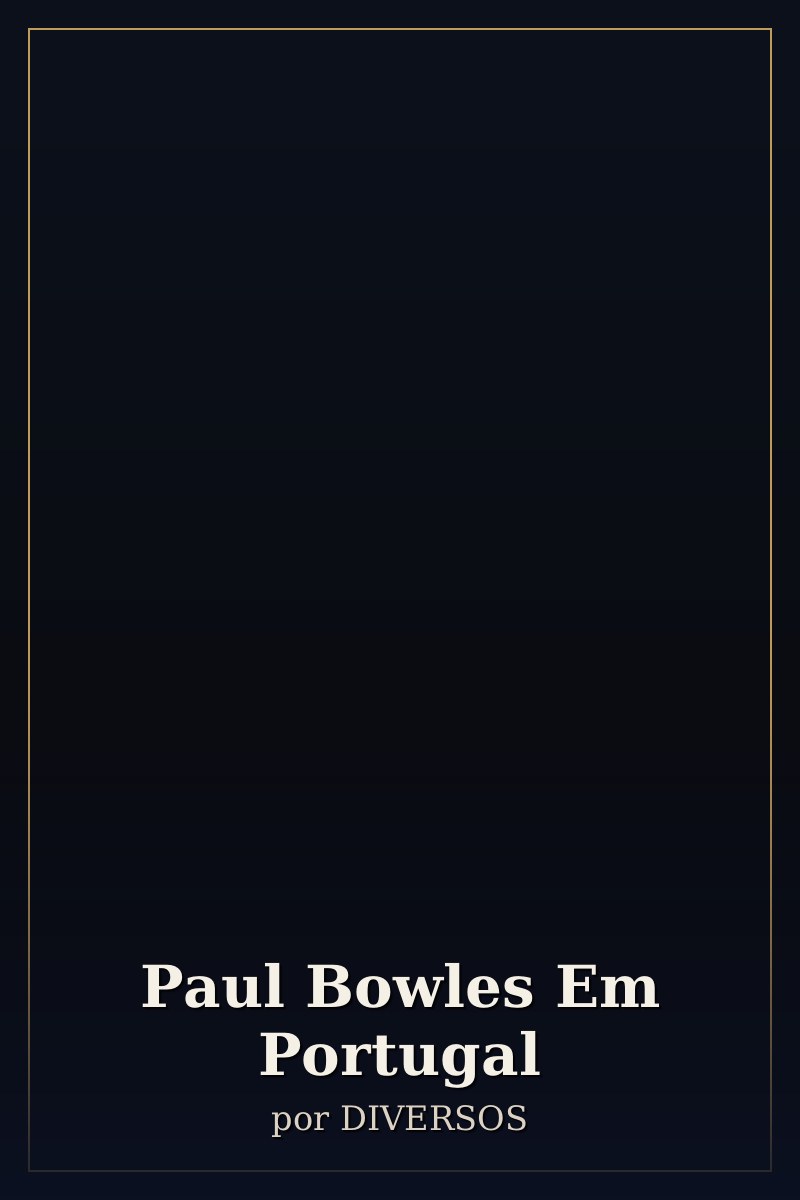 Capa de Paul Bowles Em Portugal