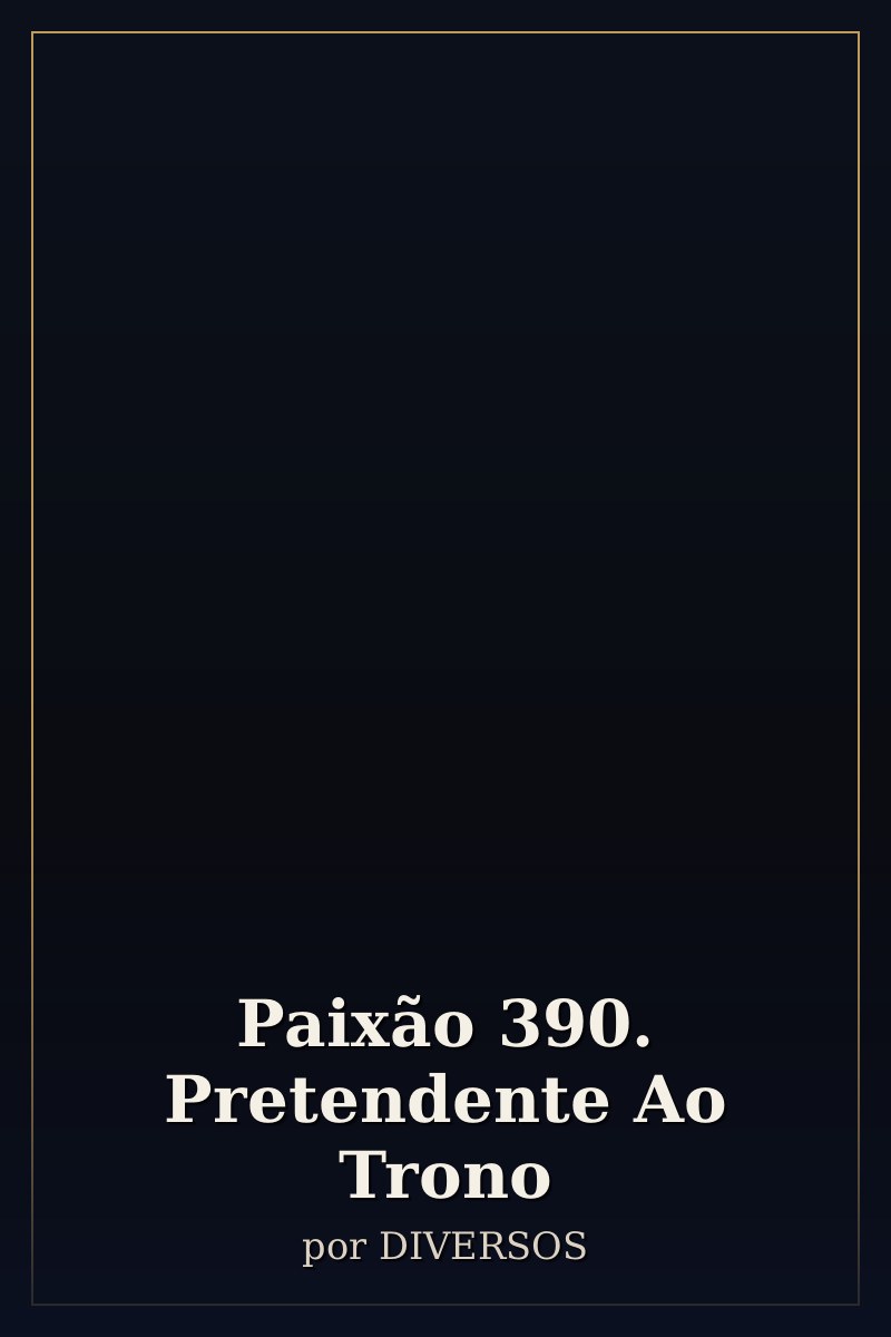 Capa de Paixão 390. Pretendente Ao Trono
