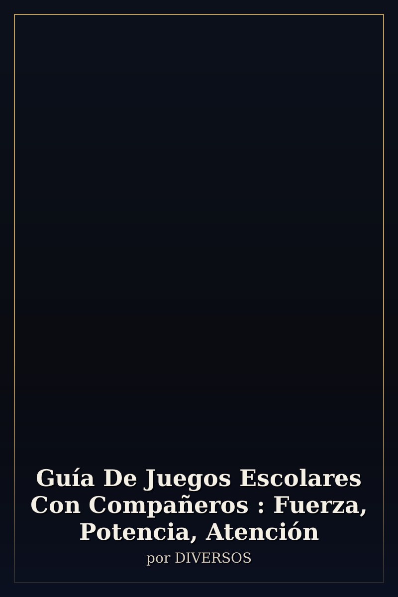 Capa de Guía De Juegos Escolares Con Compañeros : Fuerza, Potencia, Atención