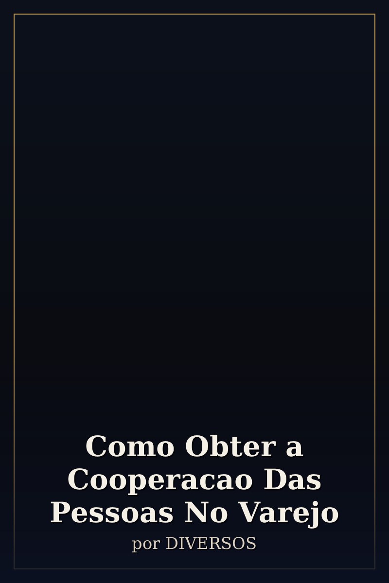 Capa de Como Obter a Cooperacao Das Pessoas No Varejo