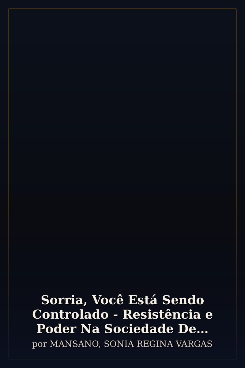 Capa de Sorria, Você Está Sendo Controlado - Resistência e Poder Na Sociedade De Controle