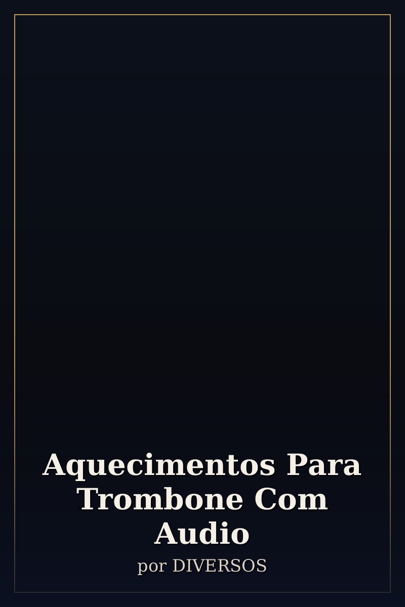 Capa de Aquecimentos Para Trombone Com Audio