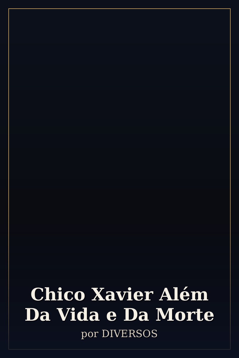 Capa de Chico Xavier Além Da Vida e Da Morte