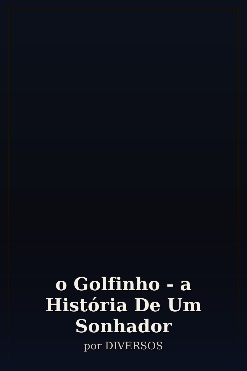 Capa de o Golfinho - a História De Um Sonhador