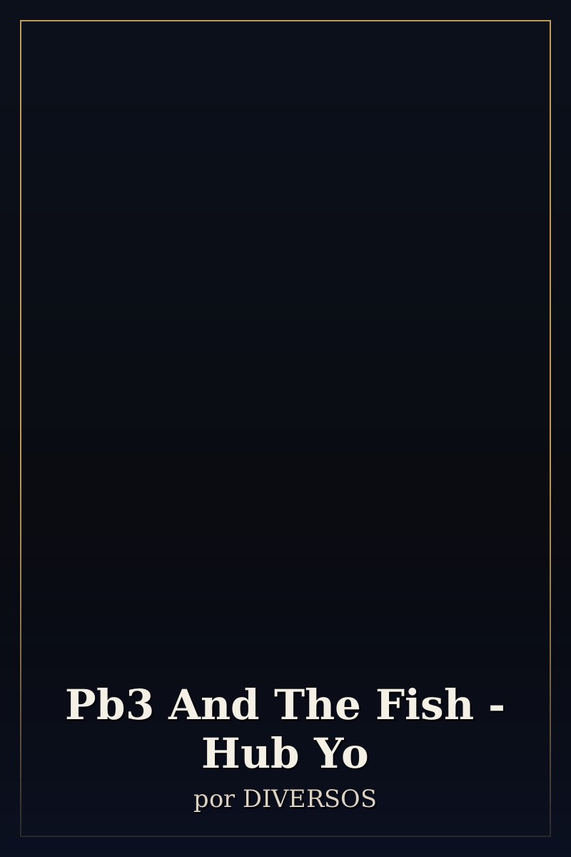 Capa de Pb3 And The Fish - Hub Yo