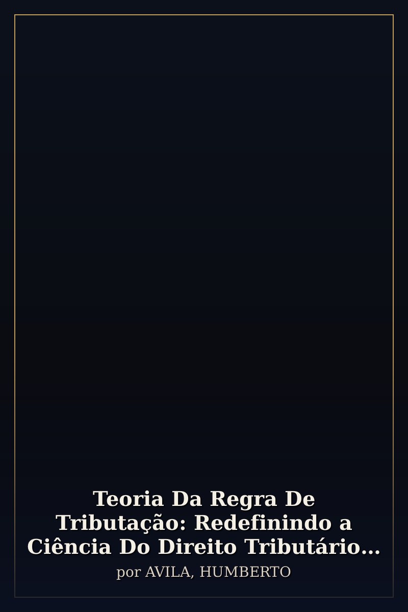 Capa de Teoria Da Regra De Tributação: Redefinindo a Ciência Do Direito Tributário (2026)