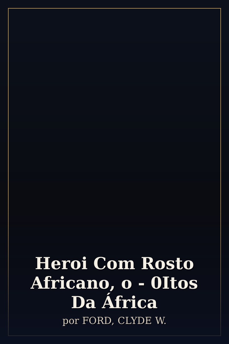 Capa de Heroi Com Rosto Africano, o - 0Itos Da África