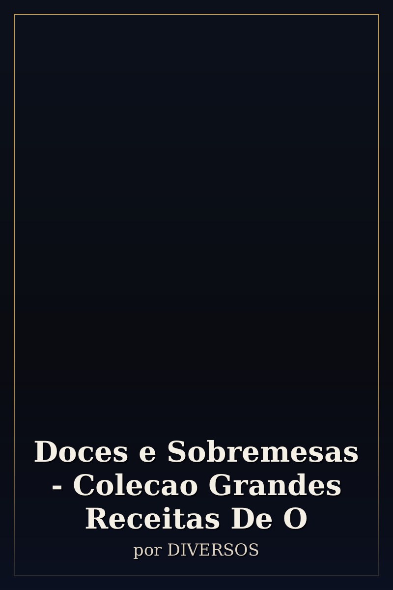 Capa de Doces e Sobremesas - Colecao Grandes Receitas De O