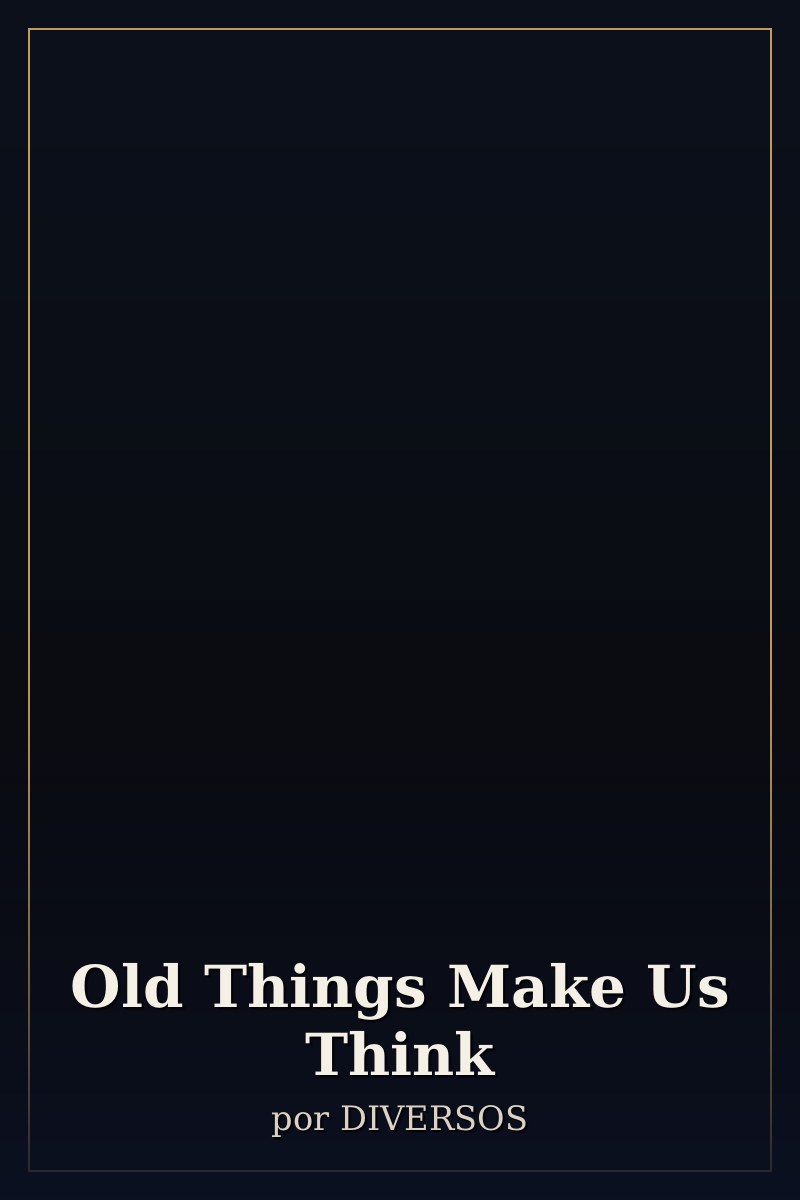 Capa de Old Things Make Us Think