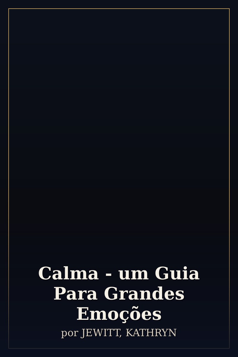 Capa de Calma - um Guia Para Grandes Emoções