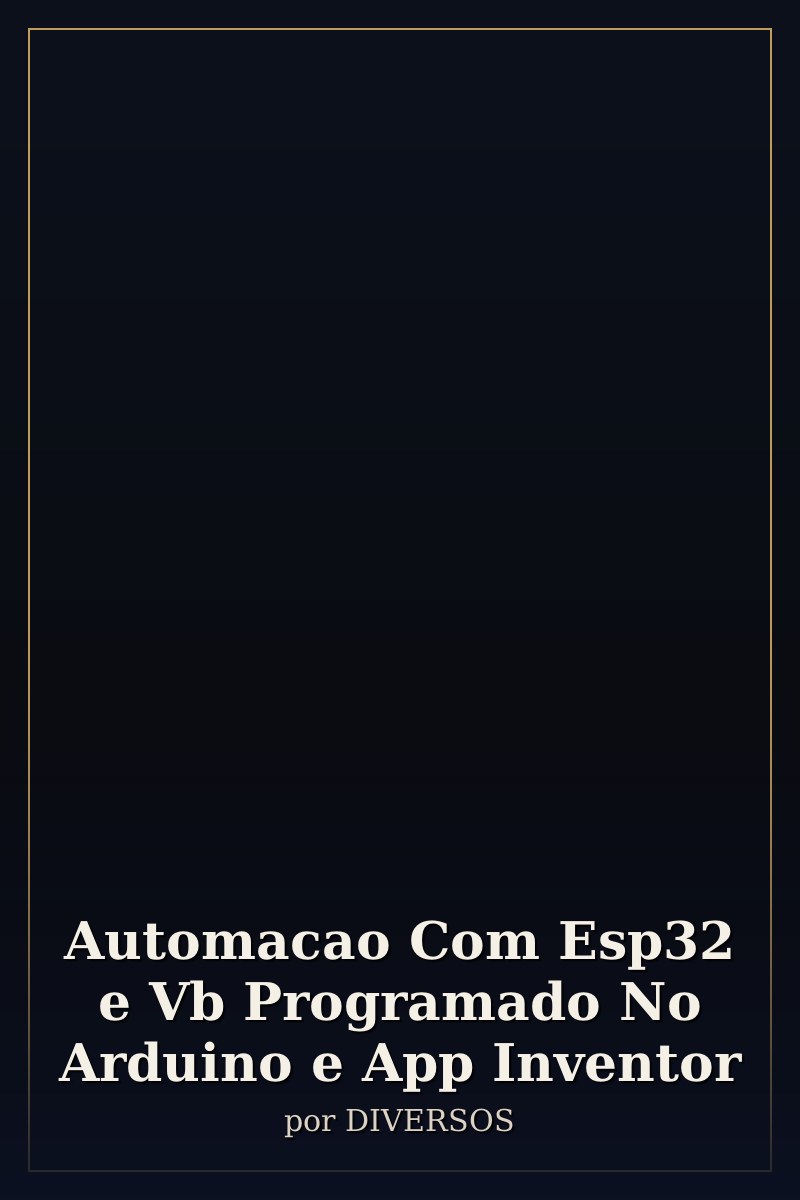 Capa de Automacao  Com  Esp32 e Vb Programado No Arduino e App Inventor