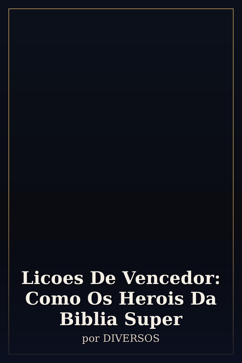 Capa de Licoes De Vencedor: Como Os Herois Da Biblia Super