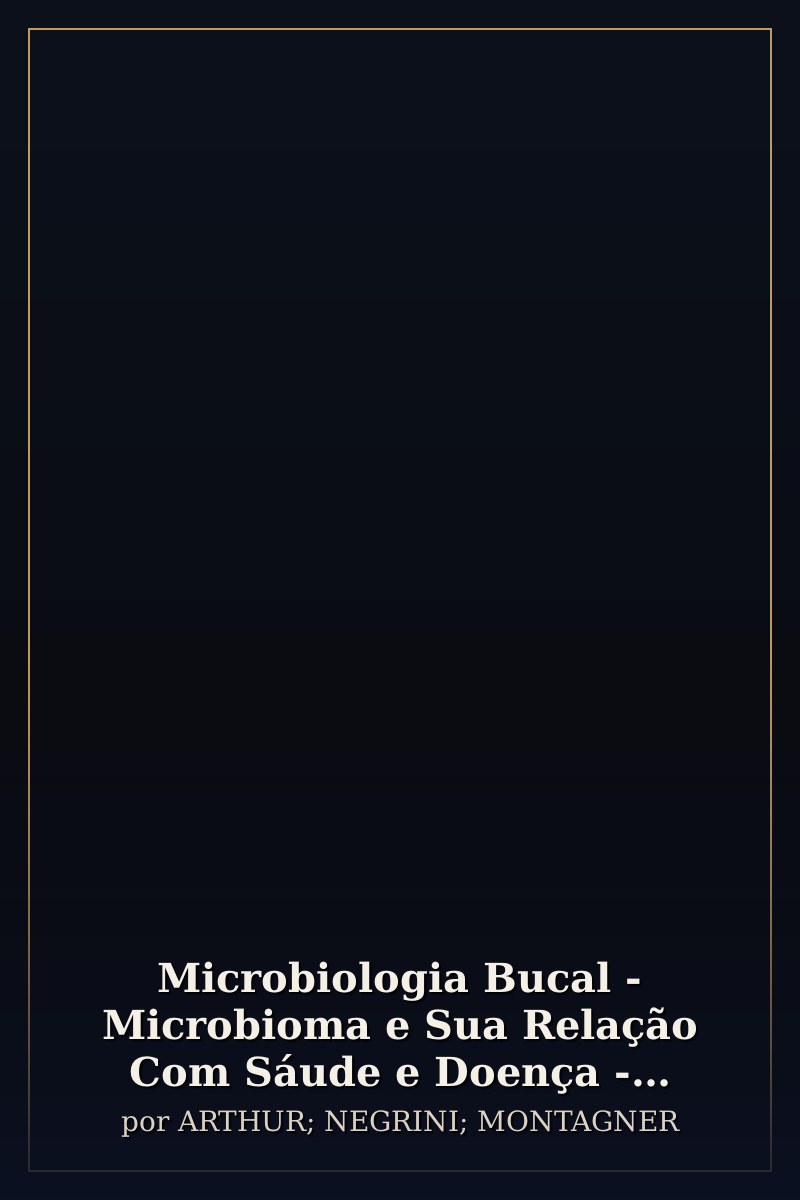 Capa de Microbiologia Bucal - Microbioma e Sua Relação Com Sáude e Doença - 01Ed/22