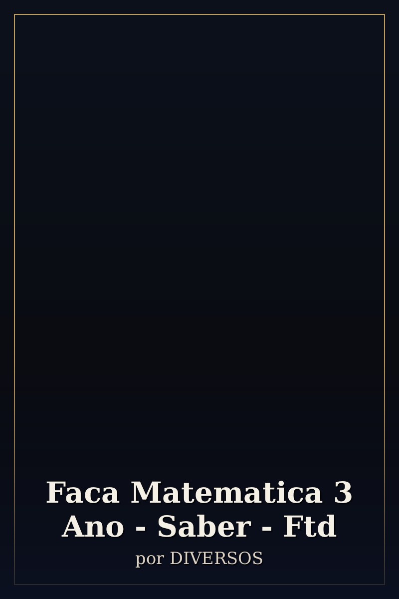 Capa de Faca Matematica 3 Ano - Saber - Ftd