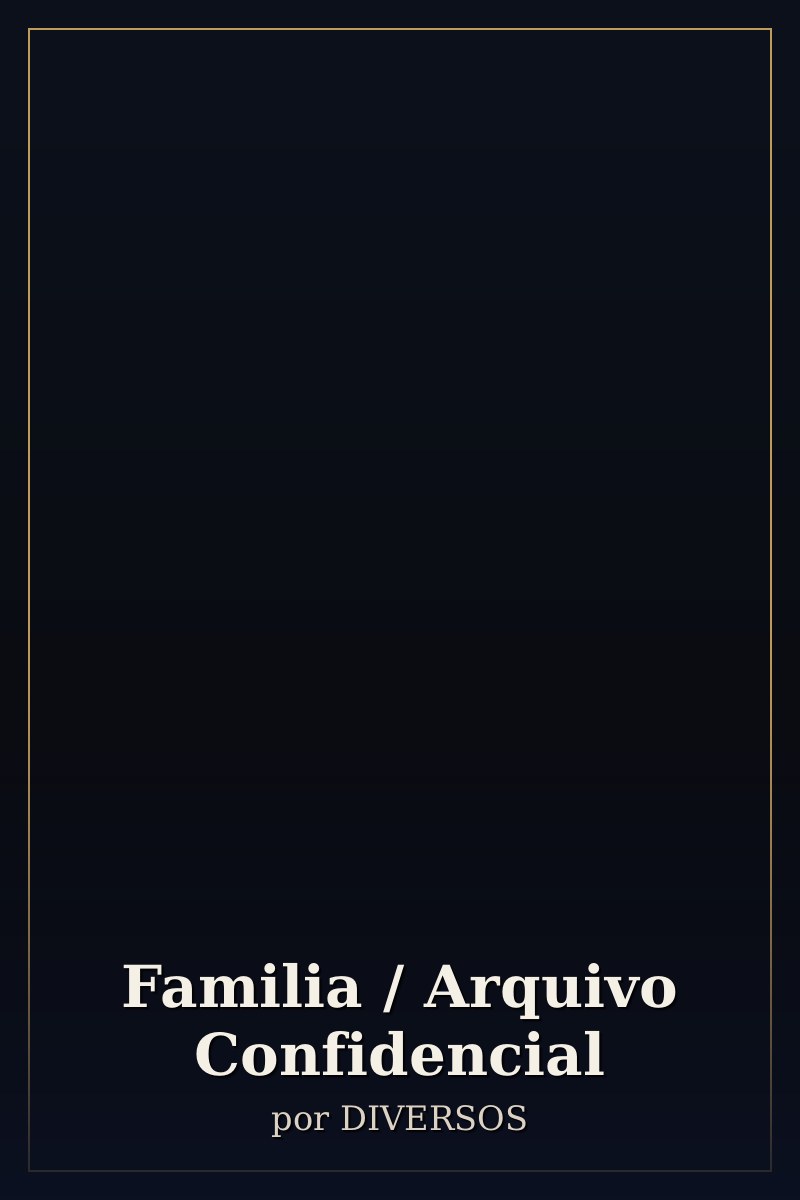 Capa de Familia / Arquivo Confidencial
