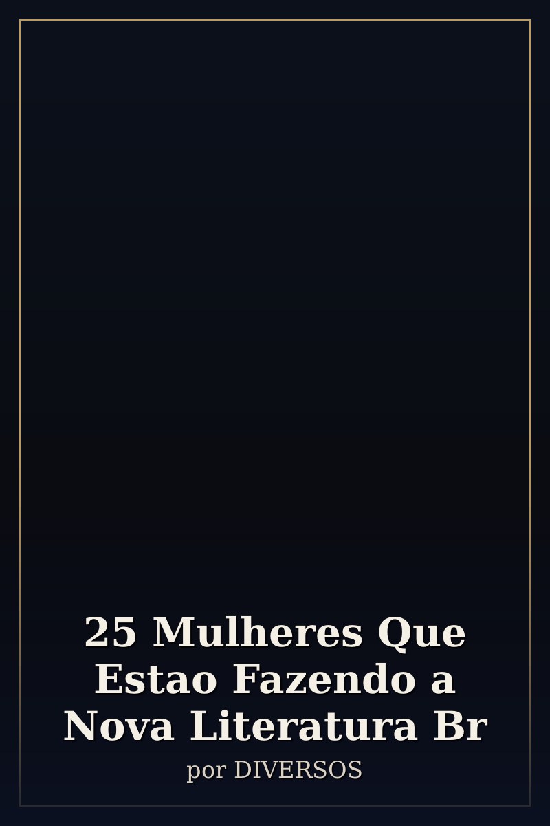 Capa de 25 Mulheres Que Estao Fazendo a Nova Literatura Br