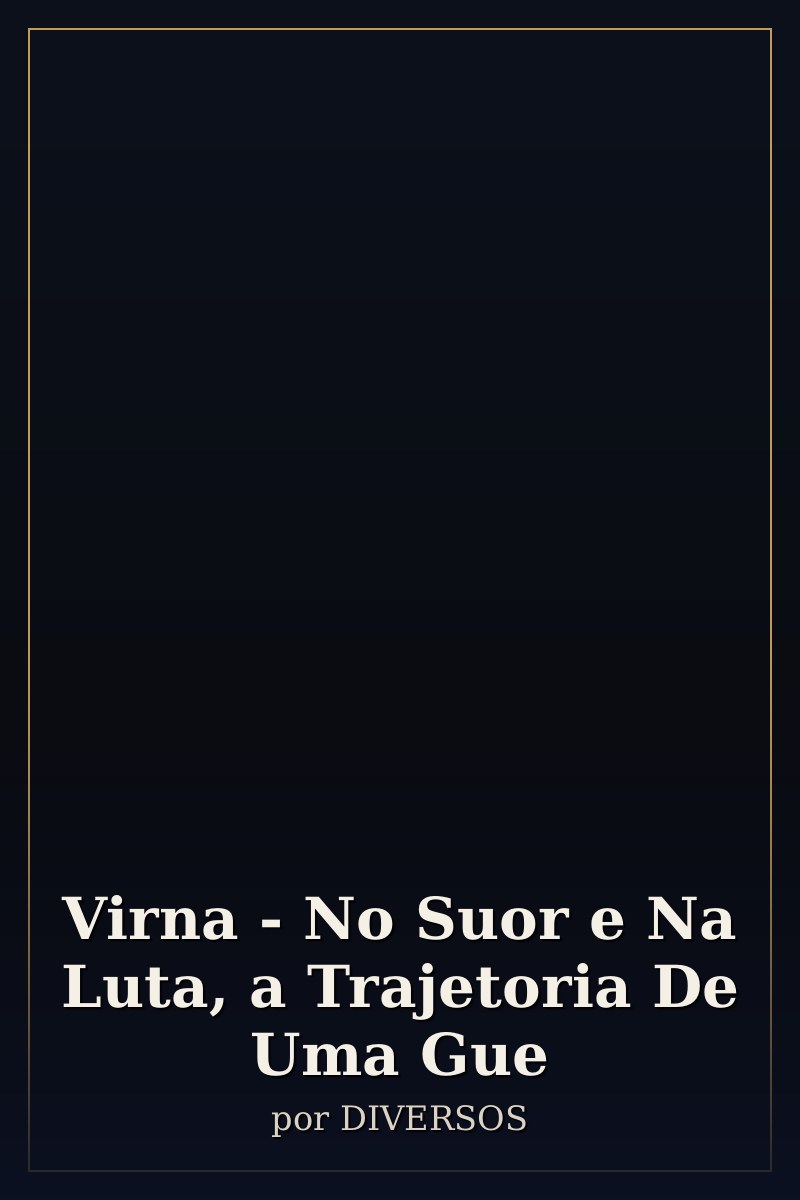 Capa de Virna - No Suor e Na Luta, a Trajetoria De Uma Gue