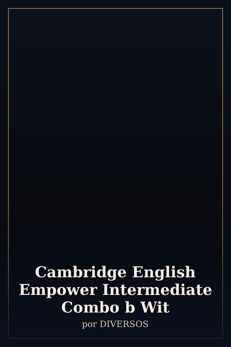 Capa de Cambridge English Empower Intermediate Combo b Wit