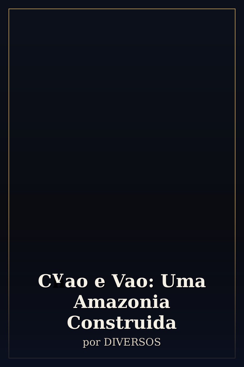 Capa de Chao e Vao: Uma Amazonia Construida