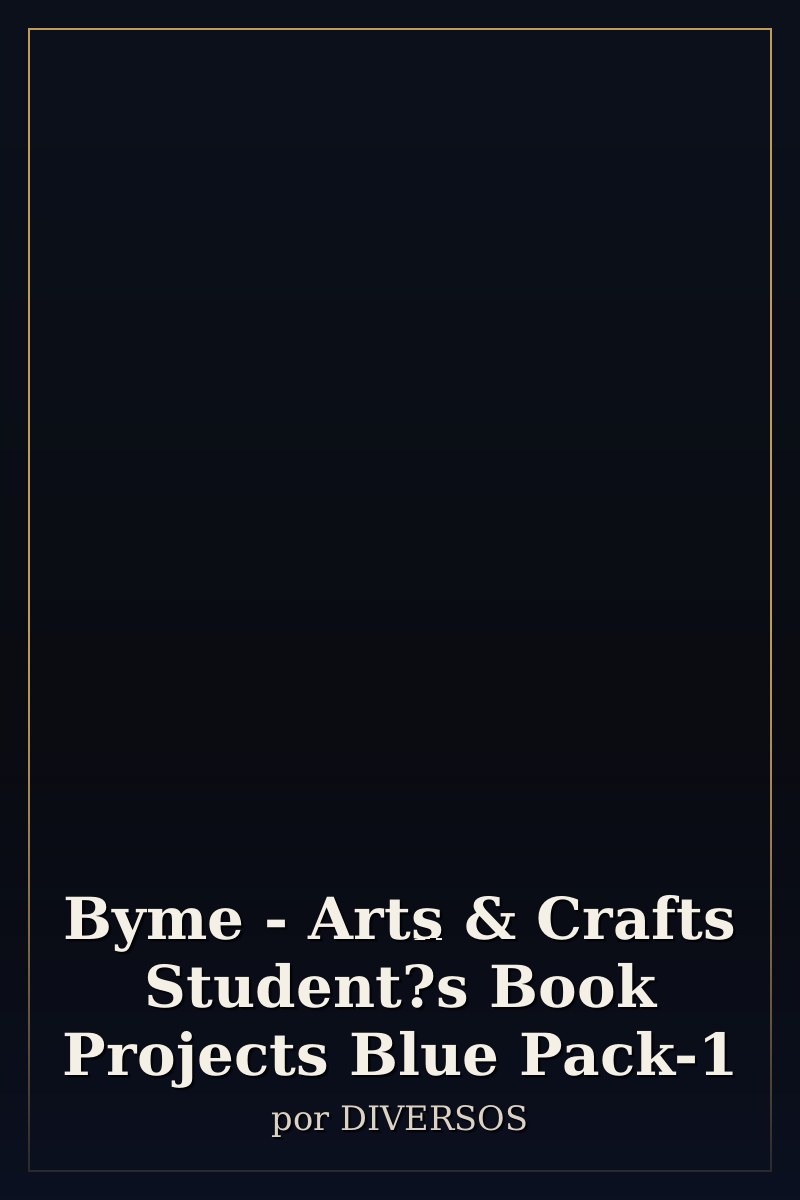 Capa de Byme - Arts & Crafts Student?s Book Projects Blue Pack-1