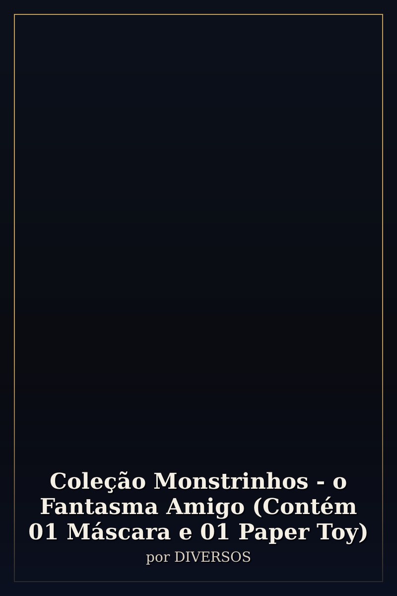 Capa de Coleção Monstrinhos - o Fantasma Amigo (Contém 01 Máscara e 01 Paper Toy)