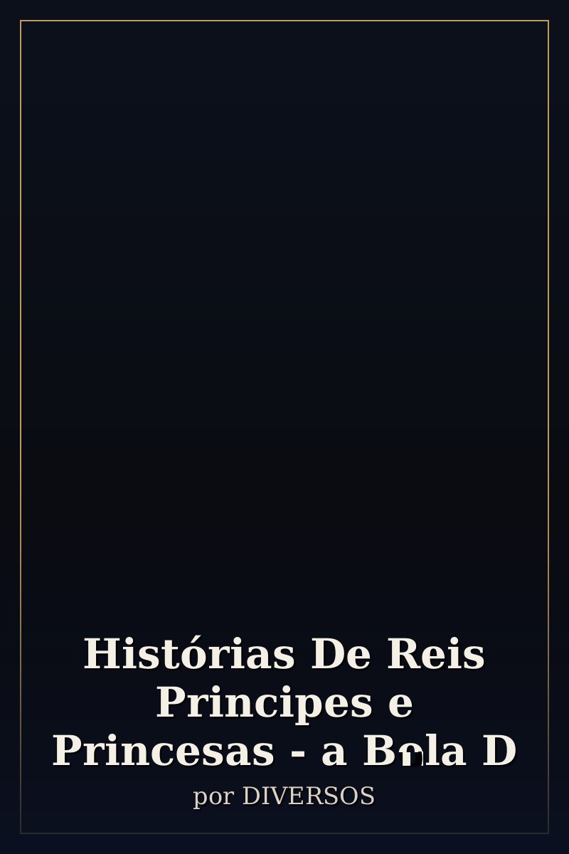 Capa de Histórias De Reis Principes e Princesas - a Bola D