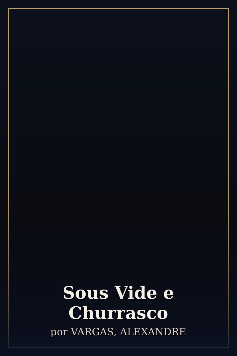 Capa de Sous Vide e Churrasco
