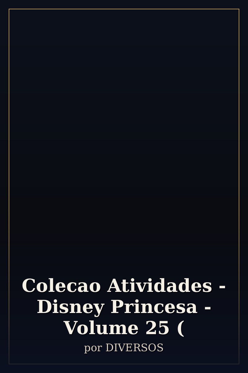 Capa de Colecao Atividades - Disney Princesa - Volume 25 (