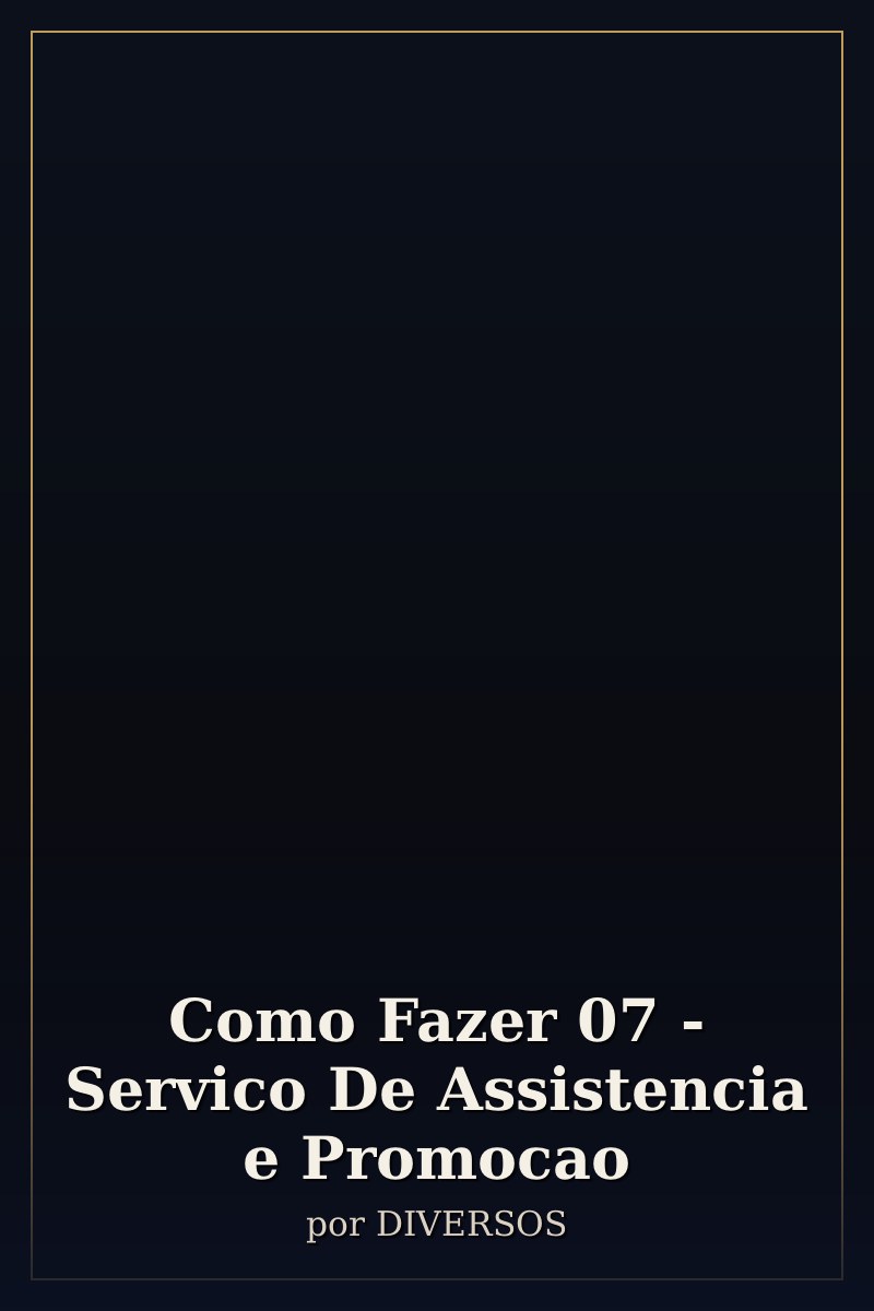 Capa de Como Fazer 07 - Servico De Assistencia e Promocao