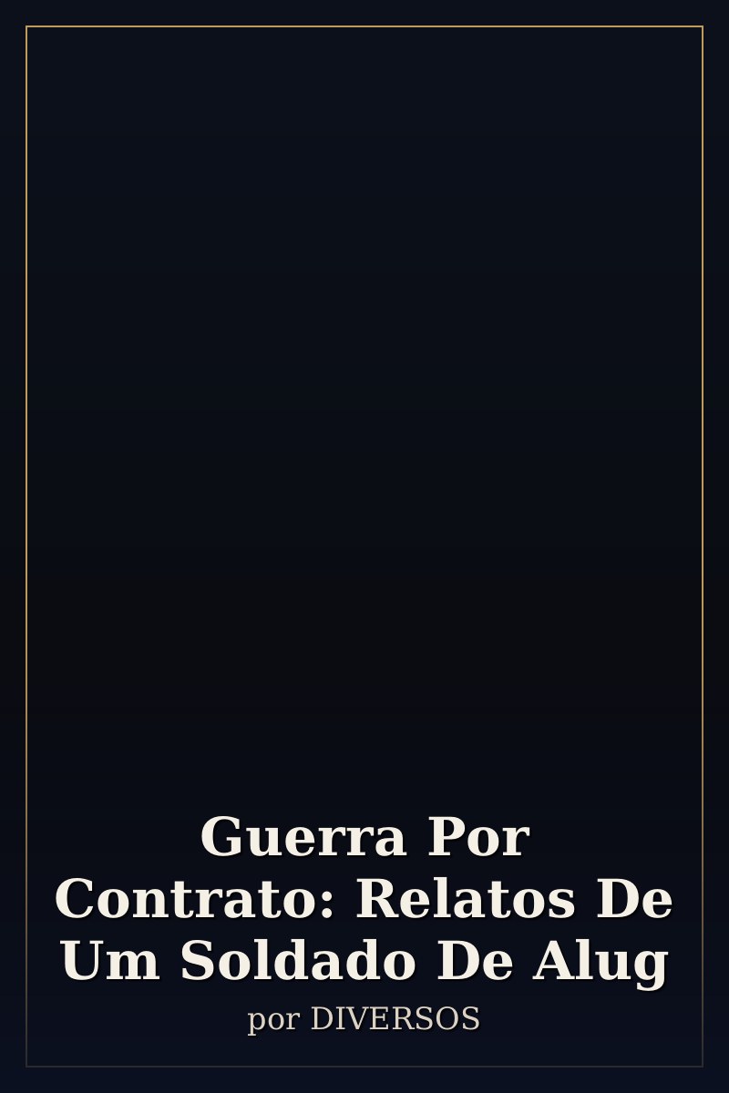 Capa de Guerra Por Contrato: Relatos De Um Soldado De Alug