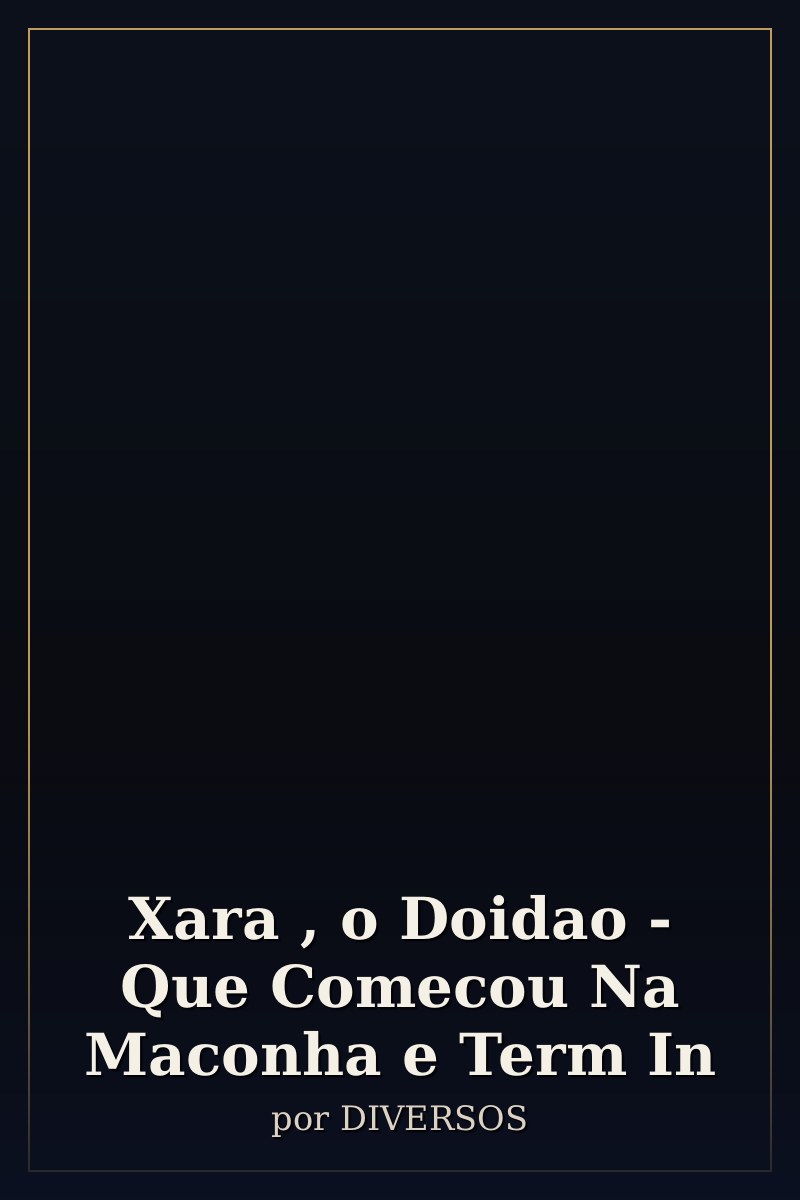 Capa de Xara , o Doidao - Que Comecou Na Maconha e Term In