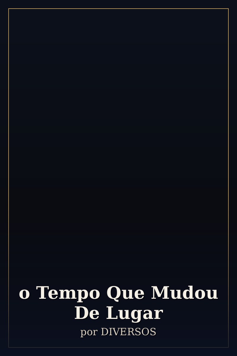 Capa de o Tempo Que Mudou De Lugar