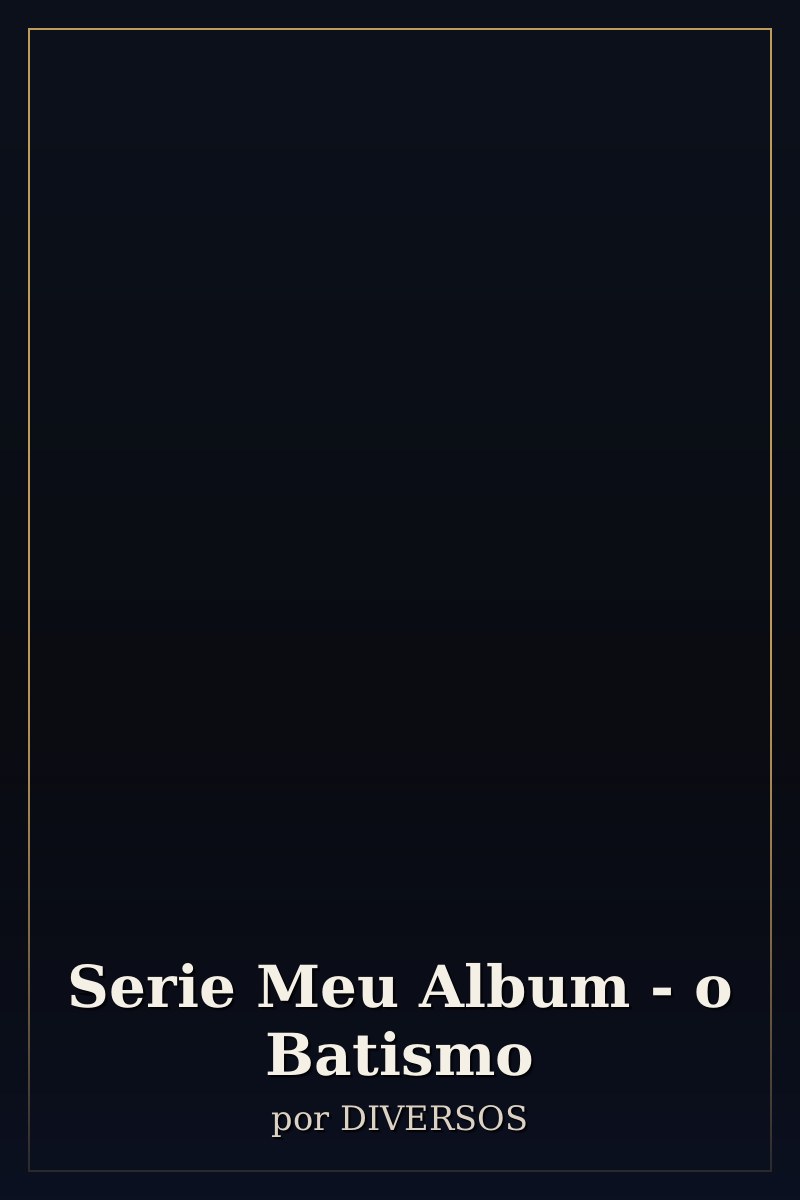 Capa de Serie Meu Album - o Batismo