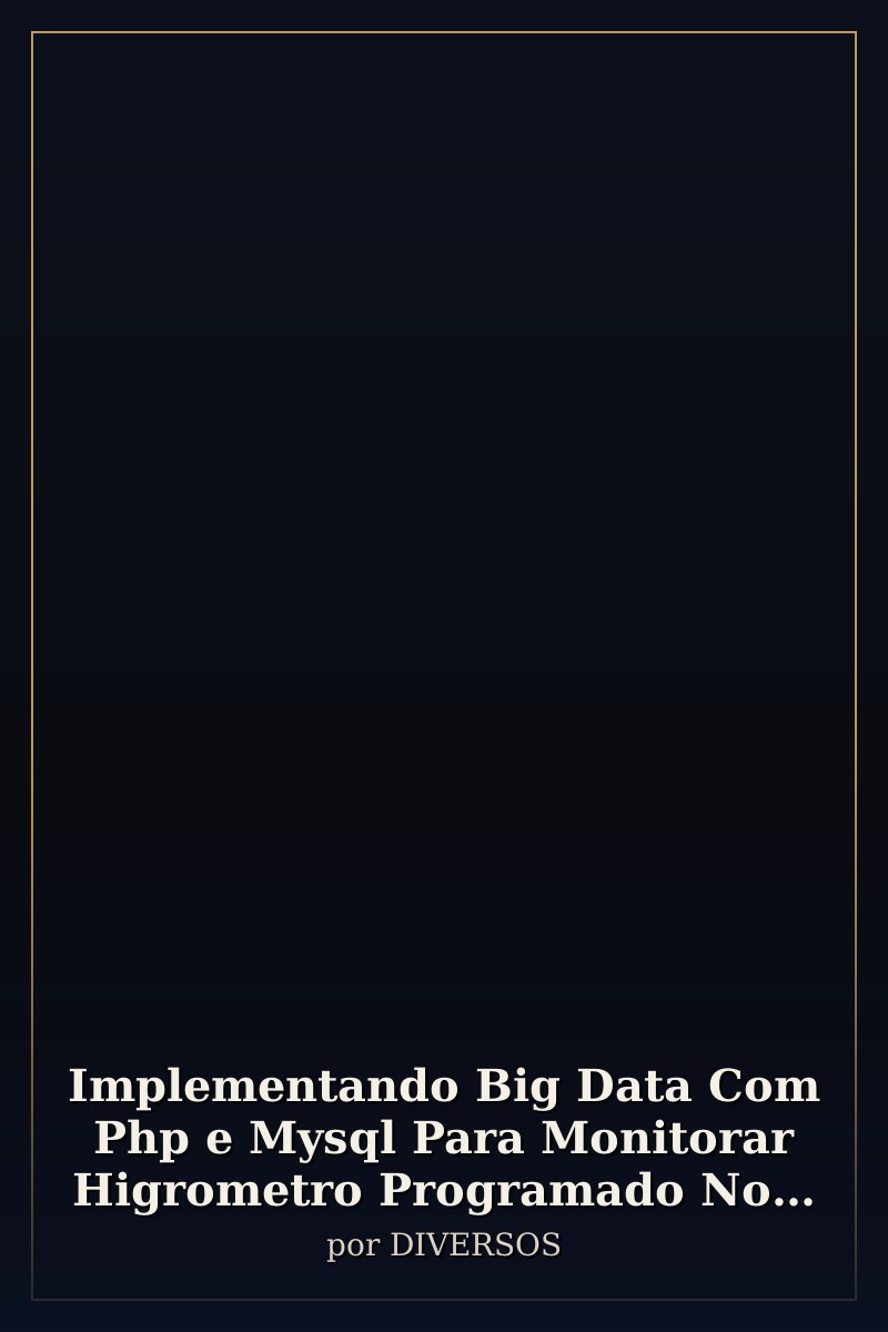 Capa de Implementando Big Data Com Php e Mysql Para Monitorar  Higrometro Programado No Esp8266 Em Arduino