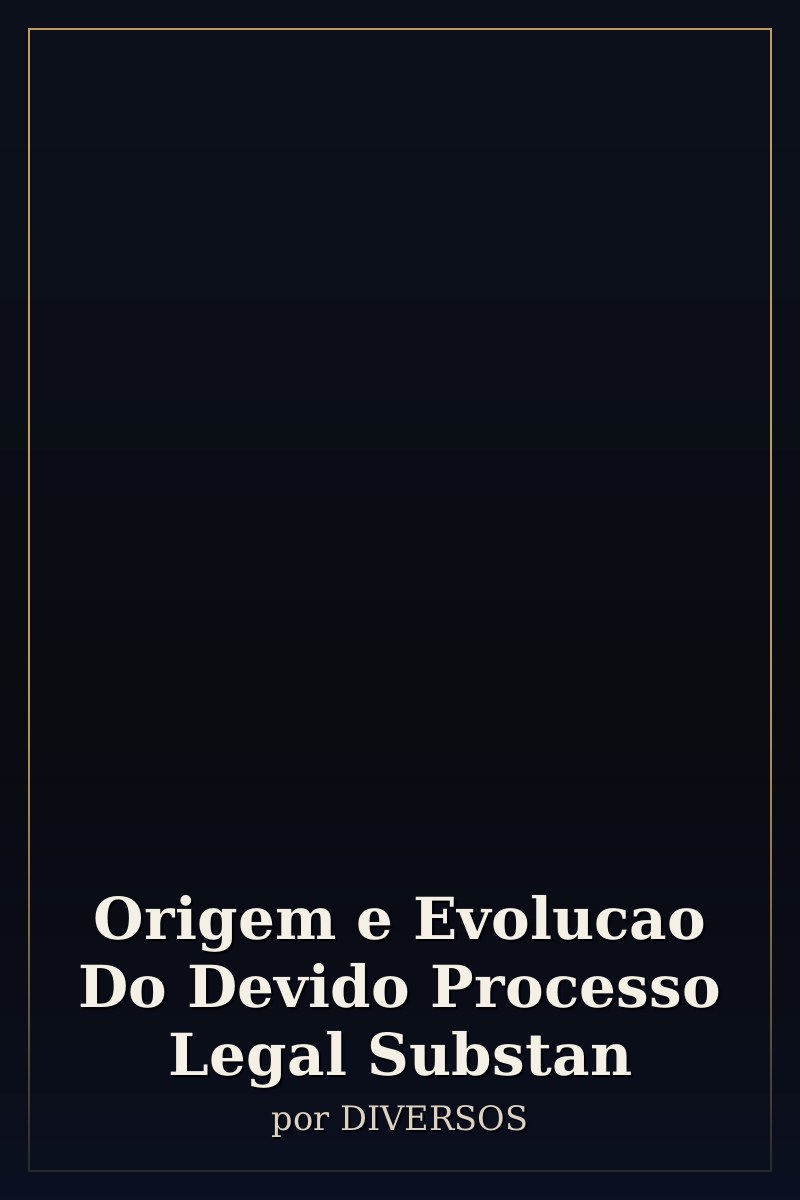Capa de Origem e Evolucao Do Devido Processo Legal Substan