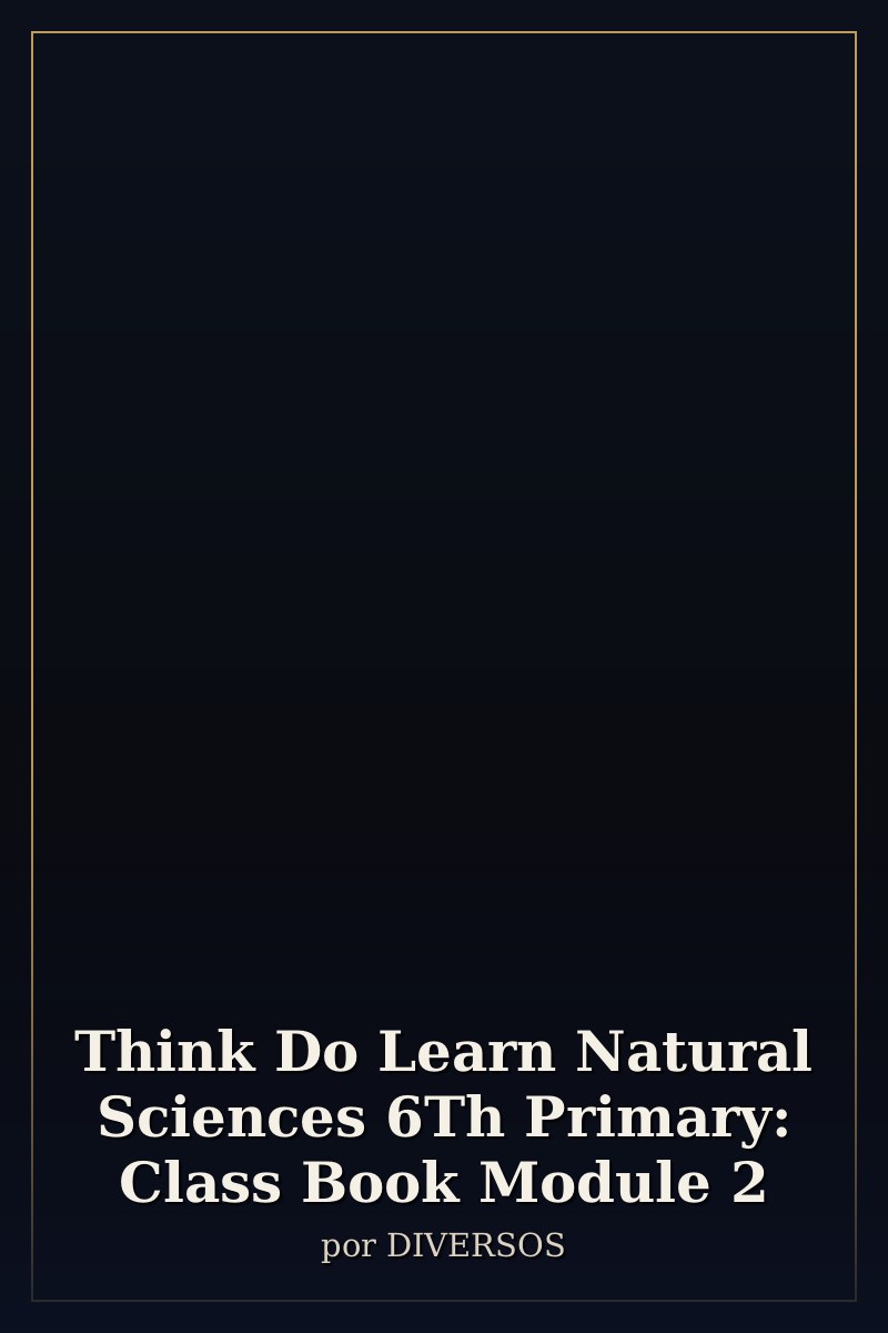 Capa de Think Do Learn Natural Sciences 6Th Primary: Class Book Module 2