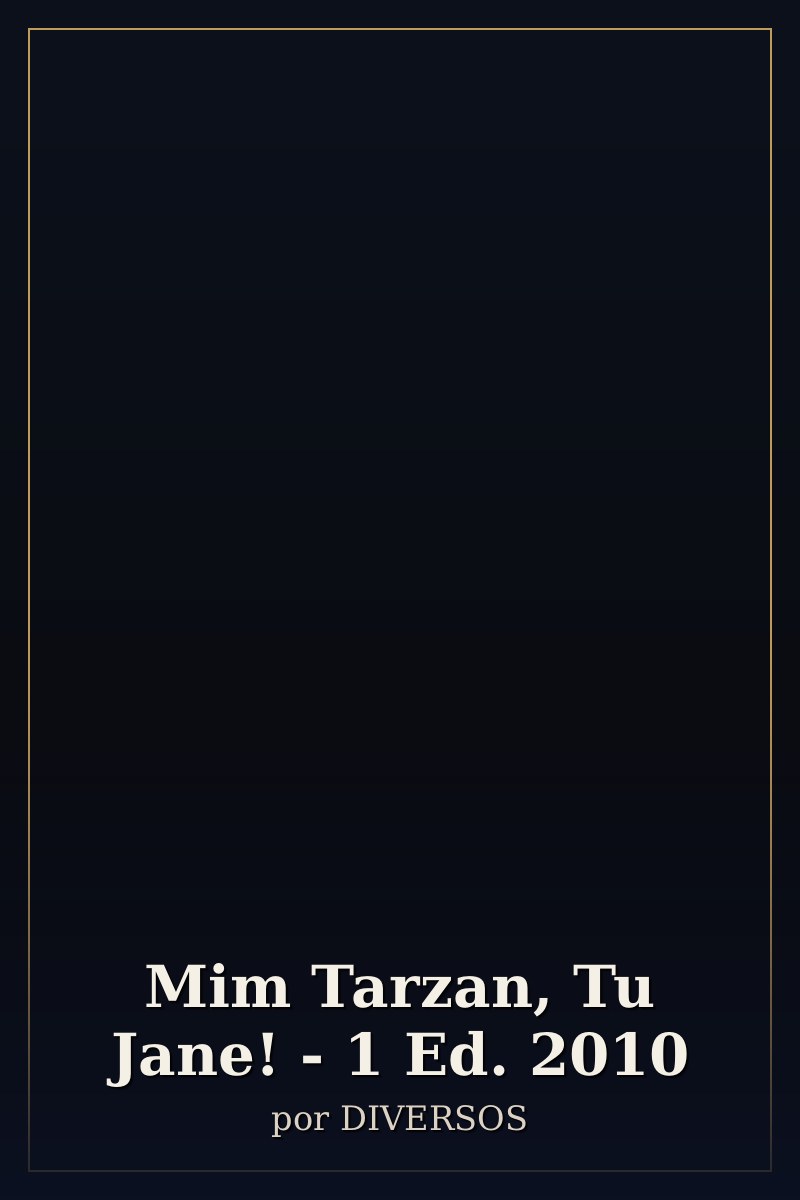 Capa de Mim Tarzan, Tu Jane! - 1 Ed. 2010
