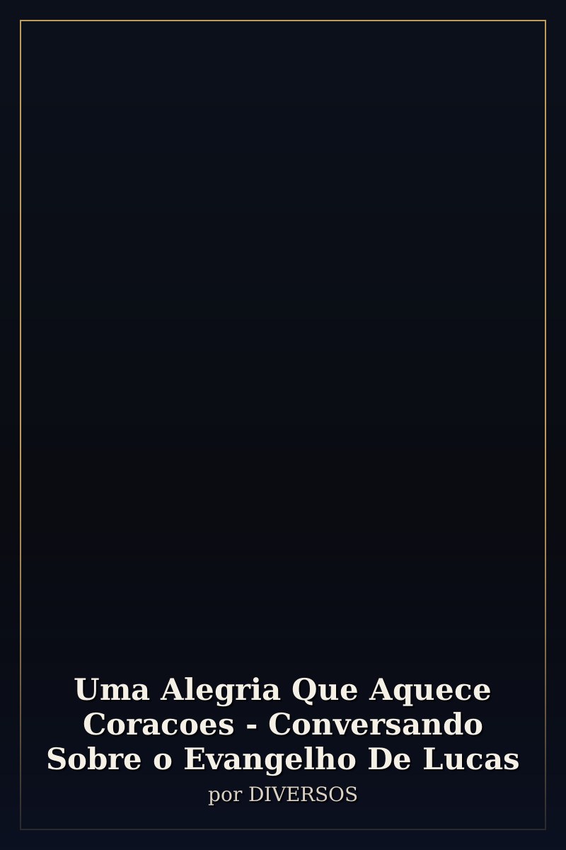 Capa de Uma Alegria Que Aquece Coracoes - Conversando Sobre o Evangelho De Lucas