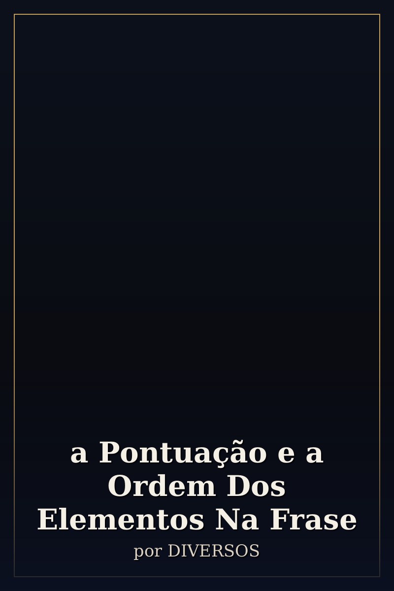 Capa de a Pontuação e a Ordem Dos Elementos Na Frase
