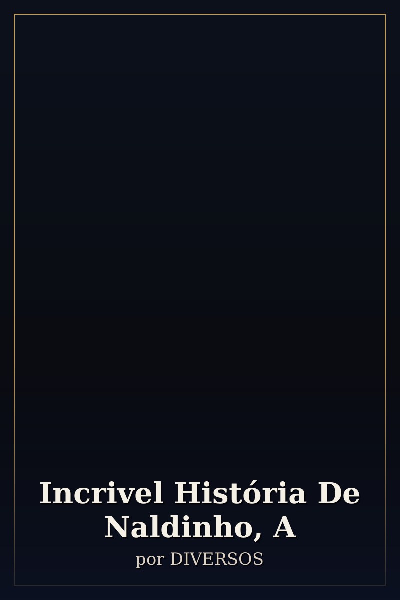 Capa de Incrivel História De Naldinho, A