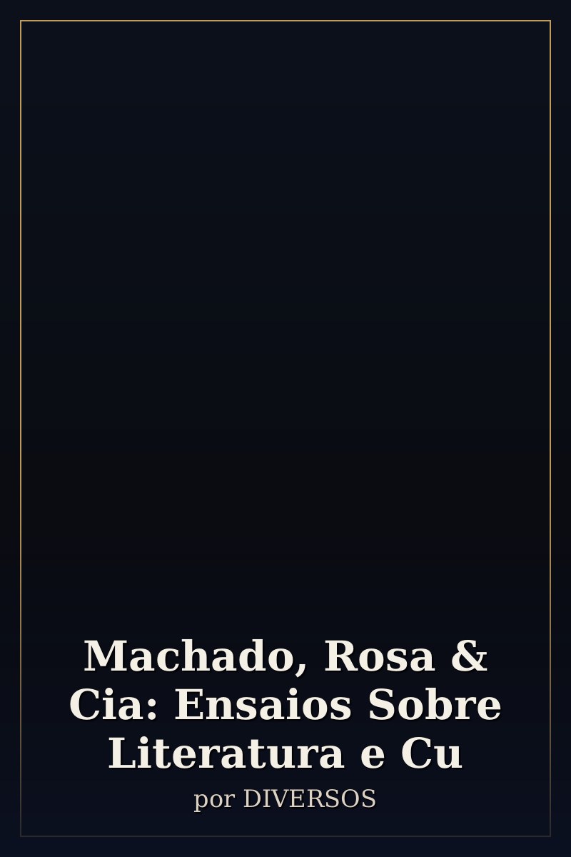 Capa de Machado, Rosa & Cia: Ensaios Sobre Literatura e Cu