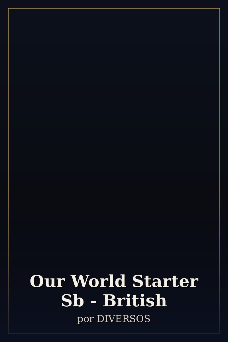 Capa de Our World Starter Sb - British