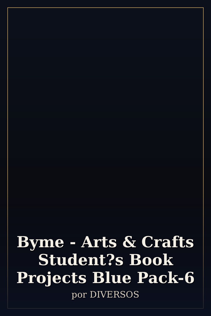 Capa de Byme - Arts & Crafts Student?s Book Projects Blue Pack-6