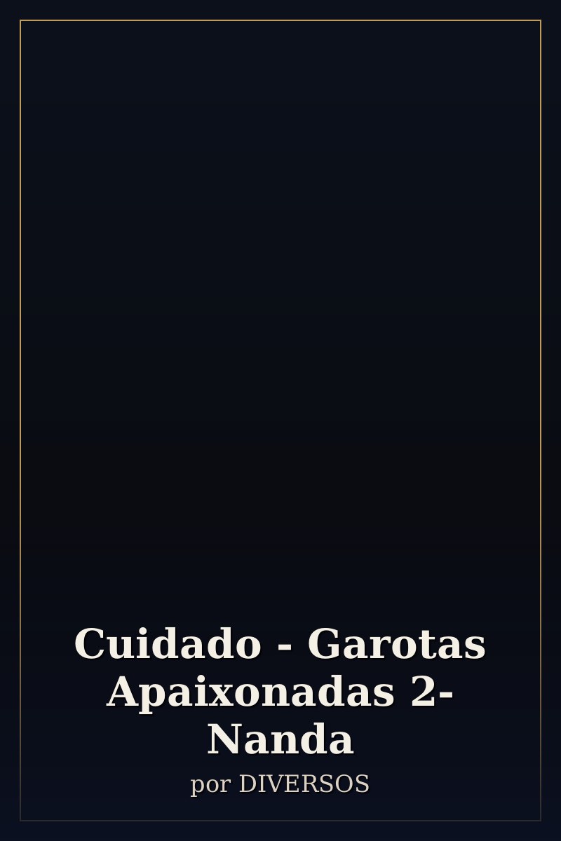 Capa de Cuidado - Garotas Apaixonadas 2- Nanda