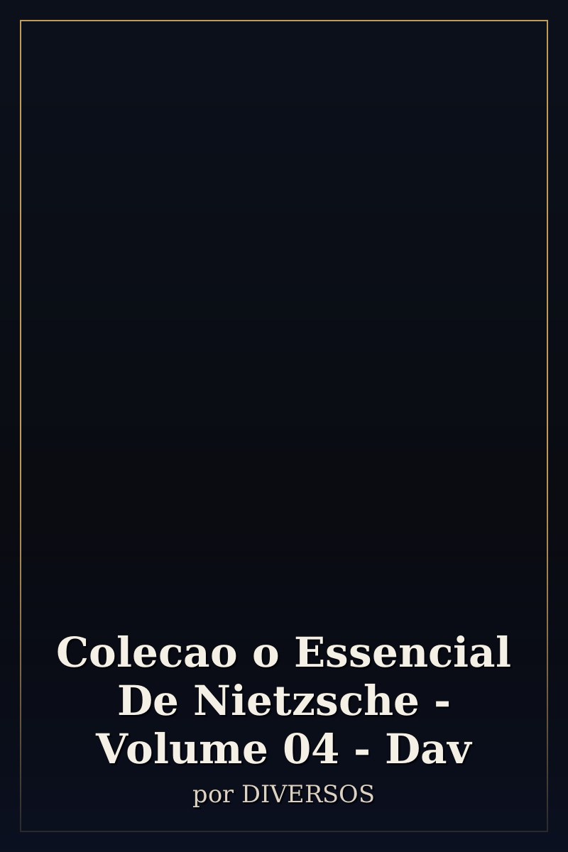Capa de Colecao o Essencial De Nietzsche - Volume 04 - Dav