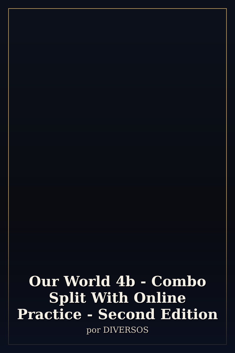 Capa de Our World 4b - Combo Split With Online Practice - Second Edition