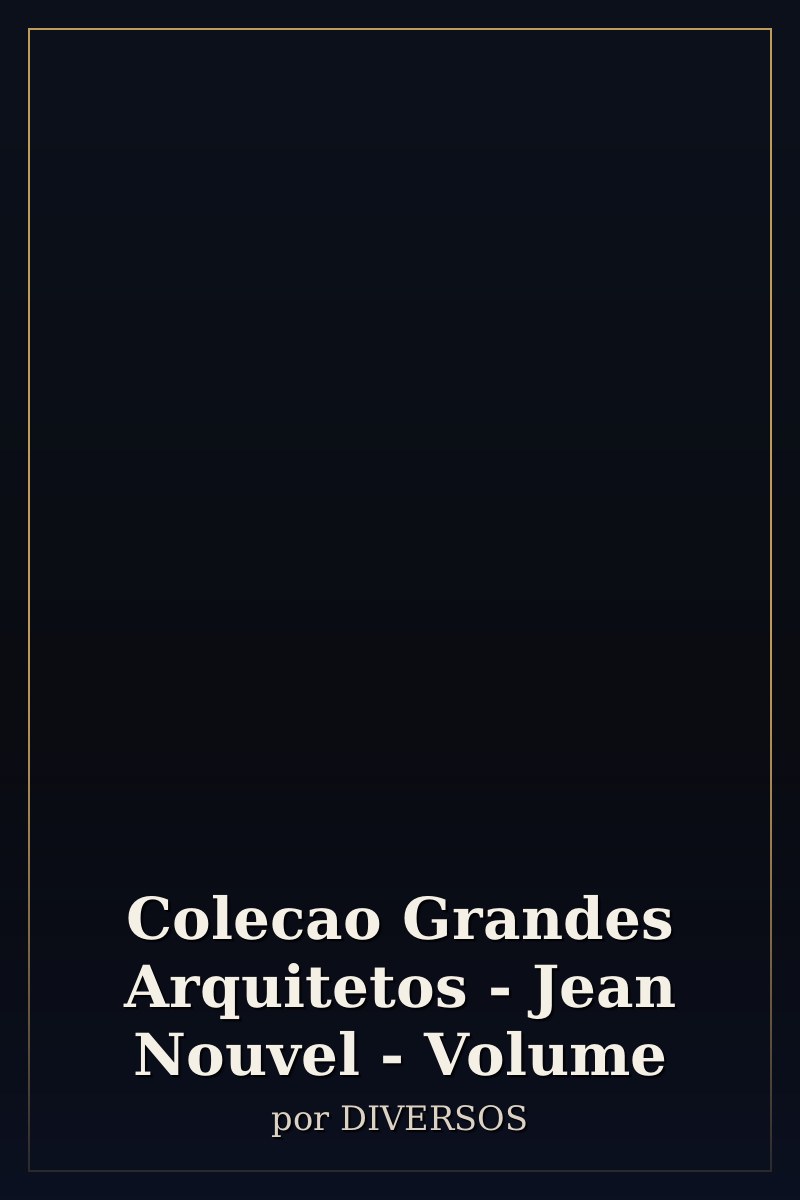 Capa de Colecao Grandes Arquitetos - Jean Nouvel - Volume